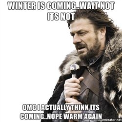 winter-is-comingwait-not-its-not-omg-i-actually-think-its-comingnope-warm-again.jpg
